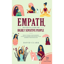 Empath, The Survival Guide for Highly Sensitive People: Protect Yourself From Narcissists & Toxic Relationships Discover How to Stop Absorbing Other P