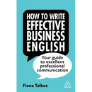 How to Write Effective Business English: Your Guide to Excellent Professional Communication