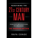 REDEFINING THE 21st CENTURY MAN: Principles and Disciplines to Unleash The Warrior Within