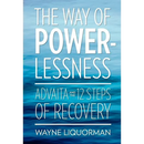 The Way of Powerlessness - Advaita and the 12 Steps of Recovery