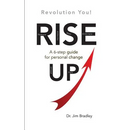 Rise Up: Revolution You!: A 6-step guide for personal change