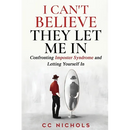 I Can't Believe They Let Me In: Confronting Imposter Syndrome and Letting Yourself In