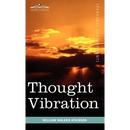 Thought Vibration or the Law of Attraction in the Thought World