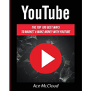 YouTube: The Top 100 Best Ways To Market & Make Money With YouTube