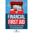 Financial First Aid: A Dollars and Sense Guide to Avoiding and Fixing Costly Money Mistakes