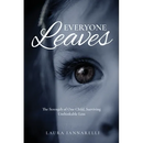 Everyone Leaves: The Strength of One Child, Surviving Unthinkable Loss