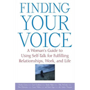Finding Your Voice: A Woman's Guide to Using Self-Talk for Fulfilling Relationships, Work, and Life