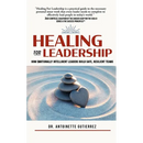 Healing for Leadership: How Emotionally Intelligent Leaders Build Safe, Resilient Teams