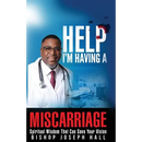 Help I'm Having A Miscarriage: Spiritual Wisdom That Can Save Your Vision
