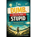 I'm Dumb, But I'm Not Stupid: Choosing Growth in a World That Resists It
