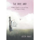 The Rose Bird: A Mother's Perspective on Loving and Losing Her Daughter to Fentanyl