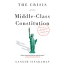 The Crisis of the Middle-Class Constitution: Why Economic Inequality Threatens Our Republic