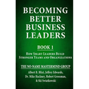 Becoming Better Business Leaders: Book 1 - How Smart Leaders Build Stronger Teams And Organizations