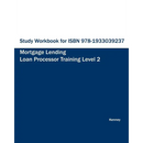 Study Workbook for ISBN 978-1933039237 Mortgage Lending Loan Processor Training