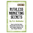 Ruthless Marketing Secrets, Vol. 5