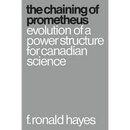 The Chaining of Prometheus: Evolution of a Power Structure for Canadian Science