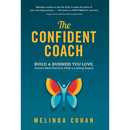 The Confident Coach: Build a Business You Love, Attract Ideal Clients & Make a Lasting Impact