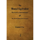 The Mental Equivalent: The Secret of Demonstration