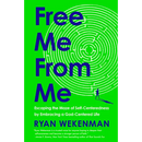 Free Me from Me: Escaping the Maze of Self-Centeredness by Embracing a God-Centered Life