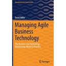 Managing Agile Business Technology: The Business and Technology Relationship Model in Practice