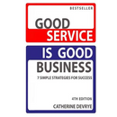 Good Service is Good Business-NEW 4th edition: 7 Simple Strategies for Service Success
