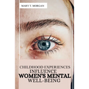 Childhood Experiences Influence Women's Mental Well-being