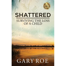 Shattered: Surviving the Loss of a Child