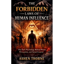 The Forbidden Laws of Human Influence: The Dark Psychology Behind Power, Persuasion, and Social Control
