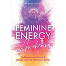 Feminine Energy Awakening: Goddess Energy Secrets & How To Step Into Your Divine Power