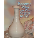 Become Who You Were Created to Be