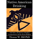 Native American Drinking: Life Styles, Alcohol Use, Drunken Comportment, and the Peyote Religion