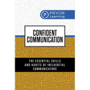 Confident Communication: The Essential Skills and Habits of Influential Communicators