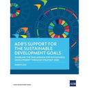 Adb's Support for the Sustainable Development Goals: Enabling the 2030 Agenda for Sustainable Development Through Strategy 2030