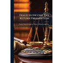 Fraud In Income Tax Return Preparation