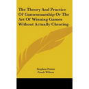 The Theory And Practice Of Gamesmanship Or The Art Of Winning Games Without Actually Cheating