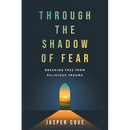 Through the Shadow of Fear: Breaking Free from Religious Trauma