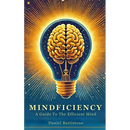 Mindficiency: A Guide To The Efficient Mind
