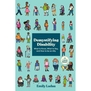 Demystifying Disability: What to Know, What to Say, and How to Be an Ally
