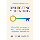 Unlocking Authenticity: Why We Hide Who We Are at Work - And How to Redefine Culture from the Inside Out