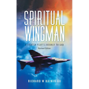 Spiritual Wingman: A Fighter Pilot's Journey To God