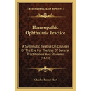 Homeopathic Ophthalmic Practice: A Systematic Treatise On Diseases Of The Eye For The Use Of General Practitioners And Students (1878)