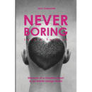 NEVER BORING, Love & Fashion: Memoirs Of A Creative Heart In An Artistic Design World