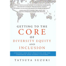 Getting to the Core of Diversity Equity and Inclusion: Strategy and Best Practices for the Corporate DE&I across Cultures
