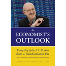An Economist's Outlook: Essays by John H. Makin from a Transformative Era