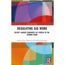 Regulating Gig Work: Decent Labour Standards in a World of On-demand Work