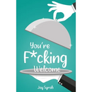 You're F*cking Welcome