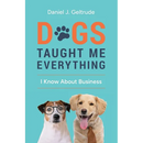 Dogs Taught Me Everything I Know About Business