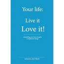 Your Life: : Live it - Love it!