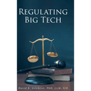Regulating Big Tech: The Analysis of Competition to Remedy Nineteenth-Century Legal Restraint for Twenty-first Century Innovation