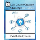 30 Day Course Creation Challenge: Transform Your Book or Expertise into an Online Course for Your Audience